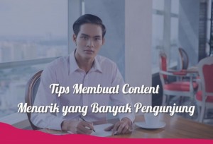 Tips Membuat Content Menarik yang Banyak Pengunjung | TopKarir.com