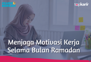 Menjaga Motivasi Kerja Selama Bulan Ramadan | TopKarir.com