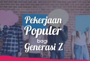 Pekerjaan Populer Bagi Generasi Z | TopKarir.com