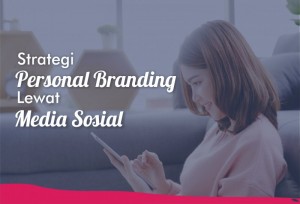 Strategi Personal Branding Lewat Media Sosial