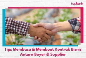 Tips Membaca & Membuat Kontrak Bisnis Antara Buyer & Supplier | TopKarir.com