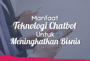 Manfaat Teknologi Chatbot Untuk Meningkatkan Bisnis | TopKarir.com