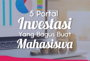5 Portal Investasi Yang Bagus Buat Mahasiswa | TopKarir.com