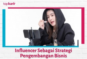 Influencer Sebagai Strategi Pengembangan Bisnis | TopKarir.com