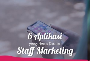 6 Aplikasi Yang Harus Dimiliki Staff Marketing