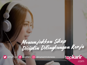Menunjukkan Sikap Disiplin Dilingkungan Kerja | TopKarir.com