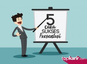 5 Cara Sukses Presentasi | TopKarir.com