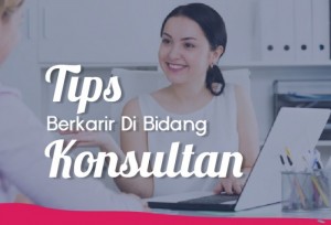 Tips Berkarir Di Bidang Konsultan  | TopKarir.com