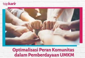 Optimalisasi Peran Komunitas dalam Pemberdayaan UMKM | TopKarir.com