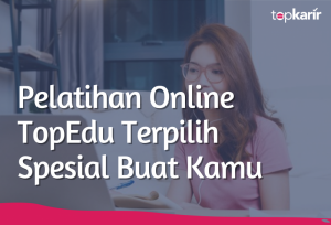 Pelatihan Online TopEdu Terpilih Spesial Buat Kamu | TopKarir.com