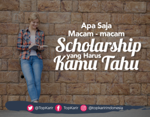 Apa Saja Macam-Macam Scholarship Yang Harus Kamu Tahu | TopKarir.com