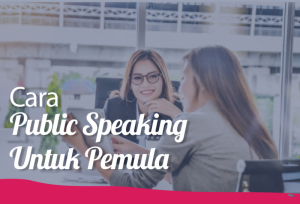 Cara Public Speaking Untuk Pemula | TopKarir.com