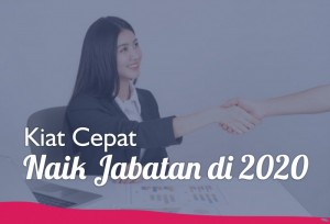 Kiat Cepat Naik Jabatan di 2020 | TopKarir.com